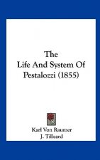 The Life And System Of Pestalozzi (1855)