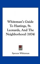 Whiteman's Guide To Hastings, St. Leonards, And The Neighborhood (1874)