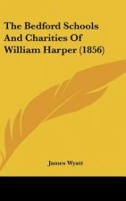 The Bedford Schools And Charities Of William Harper (1856)