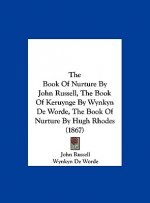 The Book Of Nurture By John Russell, The Book Of Keruynge By Wynkyn De Worde, The Book Of Nurture By Hugh Rhodes (1867)