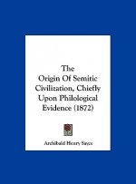 The Origin Of Semitic Civilization, Chiefly Upon Philological Evidence (1872)