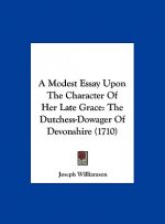 A Modest Essay Upon The Character Of Her Late Grace