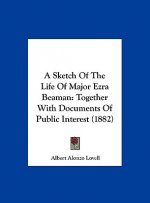 A Sketch Of The Life Of Major Ezra Beaman