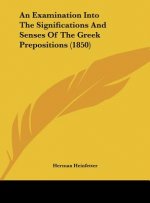 An Examination Into The Significations And Senses Of The Greek Prepositions (1850)