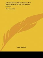 A Poetical Review Of The Literary And Moral Character Of The Late Samuel Johnson