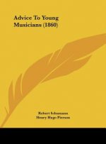 Advice To Young Musicians (1860)