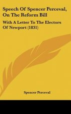 Speech Of Spencer Perceval, On The Reform Bill
