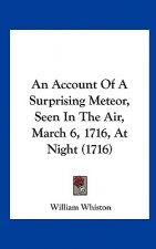 An Account Of A Surprising Meteor, Seen In The Air, March 6, 1716, At Night (1716)