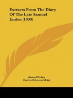 Extracts From The Diary Of The Late Samuel Emlen (1830)
