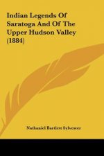 Indian Legends Of Saratoga And Of The Upper Hudson Valley (1884)