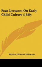 Four Lectures On Early Child Culture (1880)