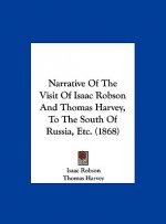 Narrative Of The Visit Of Isaac Robson And Thomas Harvey, To The South Of Russia, Etc. (1868)