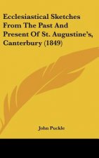 Ecclesiastical Sketches From The Past And Present Of St. Augustine's, Canterbury (1849)