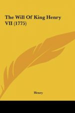 The Will Of King Henry VII (1775)