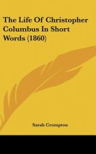 The Life Of Christopher Columbus In Short Words (1860)