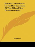 Pictorial Concordance To The Holy Scriptures Of The Old And New Testaments (1861)