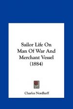 Sailor Life On Man Of War And Merchant Vessel (1884)