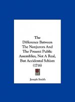 The Difference Between The Nonjurors And The Present Public Assemblies, Not A Real, But Accidental Schism (1716)