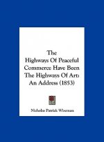 The Highways Of Peaceful Commerce Have Been The Highways Of Art