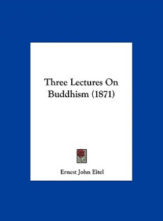 Three Lectures On Buddhism (1871)