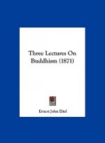 Three Lectures On Buddhism (1871)