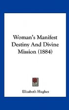 Woman's Manifest Destiny And Divine Mission (1884)