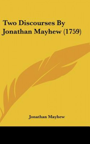 Two Discourses By Jonathan Mayhew (1759)