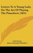 Letters To A Young Lady, On The Art Of Playing The Pianoforte (1851)