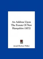 An Address Upon The Forests Of New Hampshire (1872)