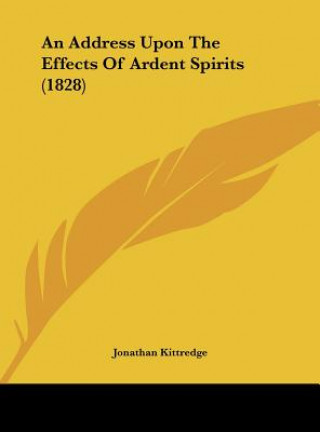 An Address Upon The Effects Of Ardent Spirits (1828)