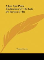 A Just And Plain Vindication Of The Late Dr. Frewen (1743)