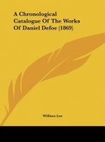 A Chronological Catalogue Of The Works Of Daniel Defoe (1869)