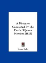 A Discourse Occasioned By The Death Of James Morrison (1823)