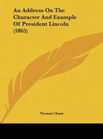 An Address On The Character And Example Of President Lincoln (1865)