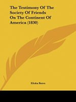 The Testimony Of The Society Of Friends On The Continent Of America (1830)