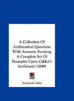 A Collection Of Arithmetical Questions With Answers