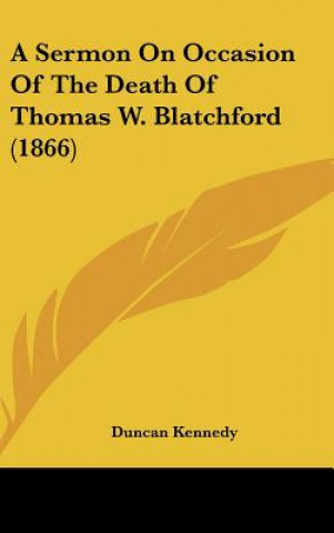 A Sermon On Occasion Of The Death Of Thomas W. Blatchford (1866)