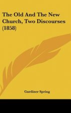 The Old And The New Church, Two Discourses (1858)