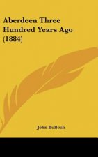 Aberdeen Three Hundred Years Ago (1884)