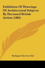 Exhibition Of Drawings Of Architectural Subjects By Deceased British Artists (1884)