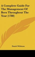 A Complete Guide For The Management Of Bees Throughout The Year (1780)