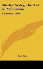 Charles Wesley, The Poet Of Methodism