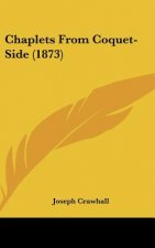 Chaplets From Coquet-Side (1873)