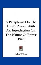 A Paraphrase On The Lord's Prayer