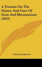 A Treatise On The Nature And Cure Of Gout And Rheumatism (1819)