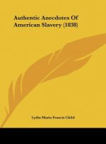 Authentic Anecdotes Of American Slavery (1838)