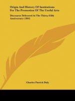 Origin And History Of Institutions For The Promotion Of The Useful Arts