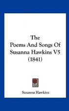 The Poems And Songs Of Susanna Hawkins V5 (1841)