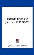 Extracts From My Journal, 1852 (1853)