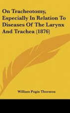 On Tracheotomy, Especially In Relation To Diseases Of The Larynx And Trachea (1876)